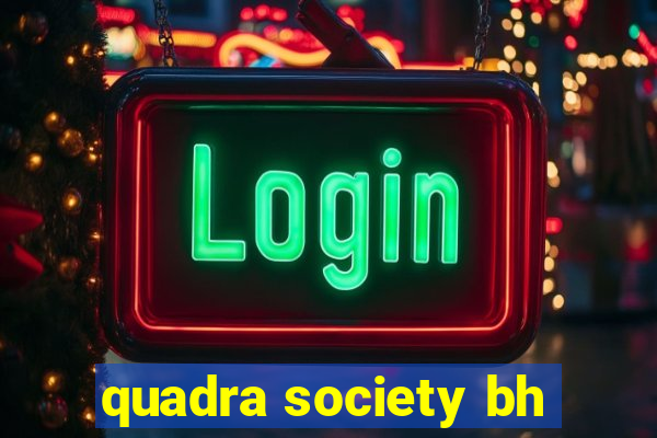 quadra society bh